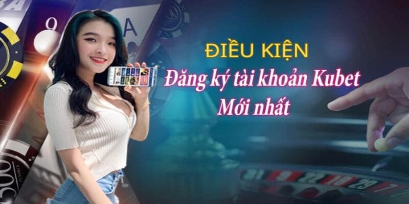 Người chơi cần hiểu rõ điều kiện khi đăng ký tại KU casino 