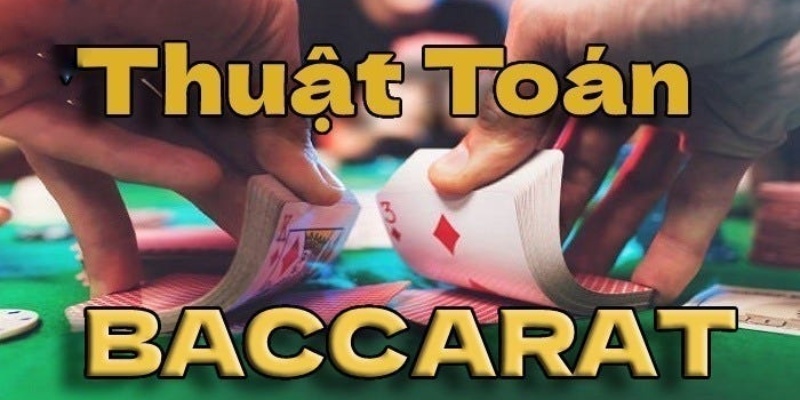 Nội dung quan trọng của thuật toán Baccarat